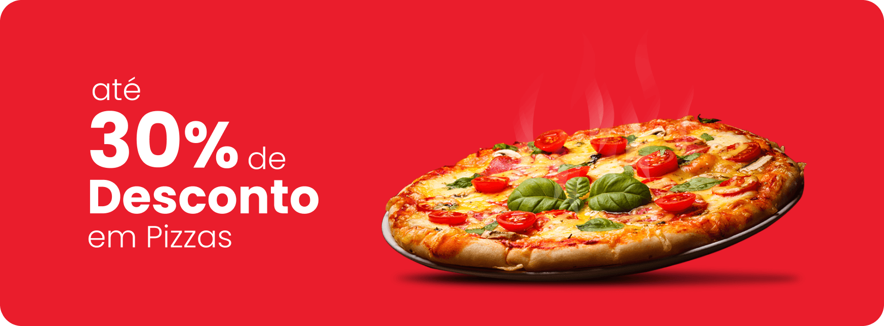 até 30% de desconto em pizzas...